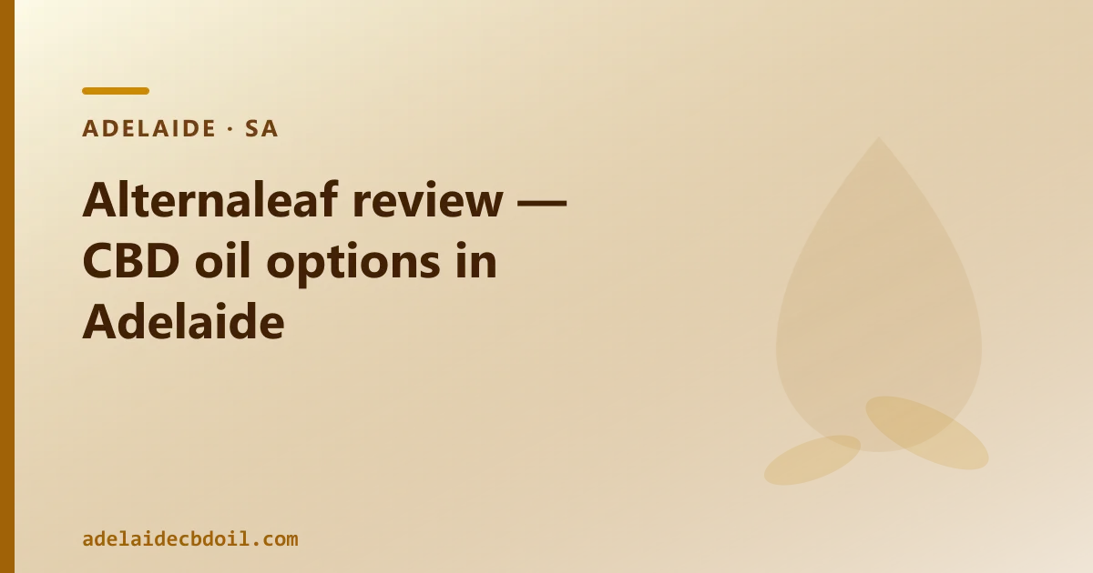 Alternaleaf review — CBD oil options in Adelaide