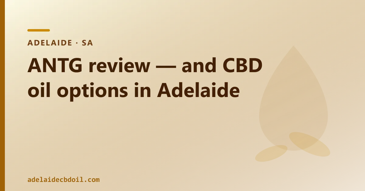 ANTG review — and over-the-counter CBD oil in Adelaide