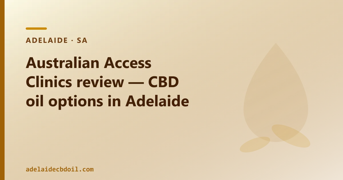 Australian Access Clinics review — CBD oil options in Adelaide