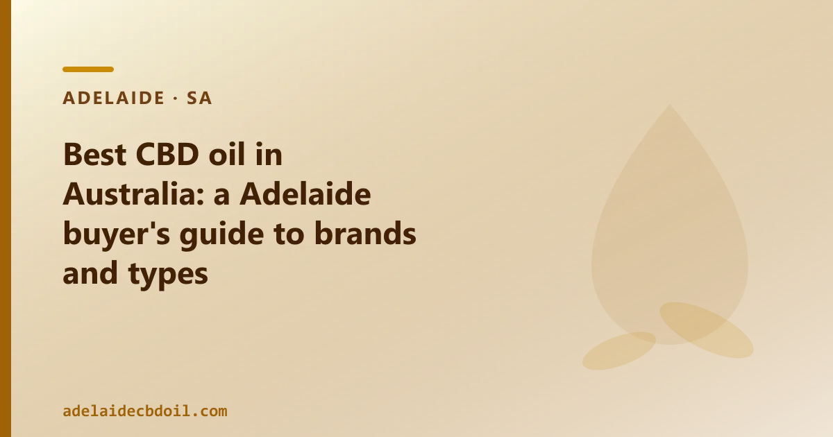 Best CBD oil in Australia: an Adelaide buyer's guide to brands and types