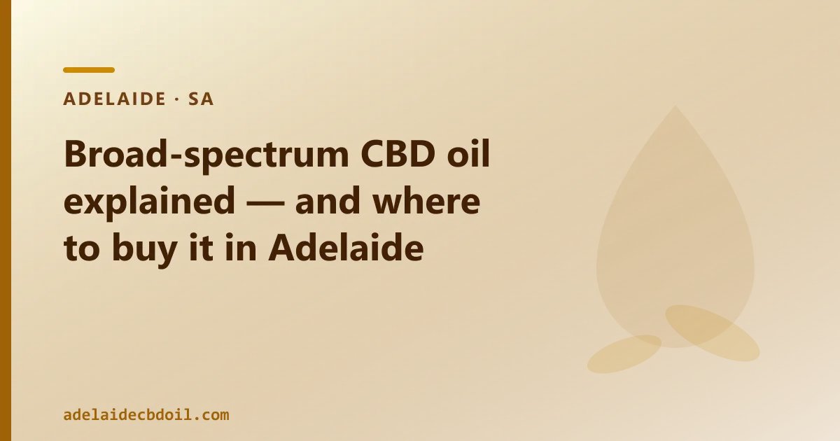 Broad-spectrum CBD oil explained — and where to buy it in Adelaide