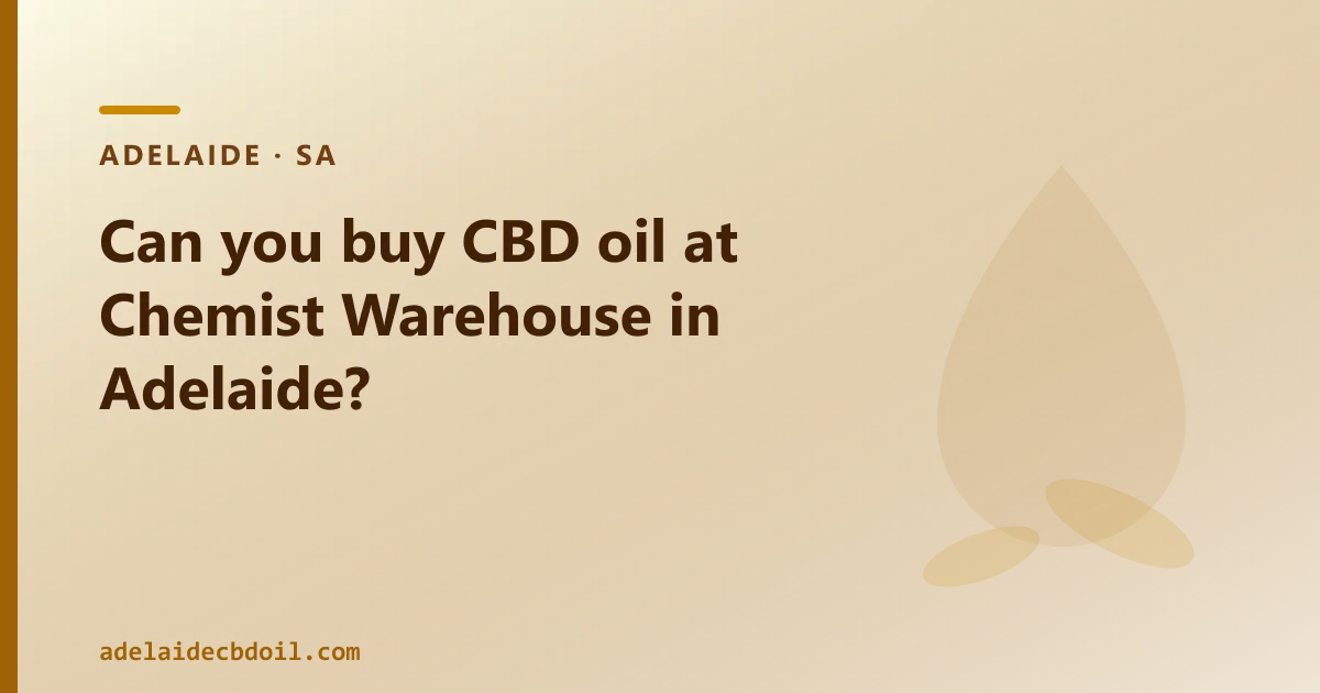 Can you buy CBD oil at Chemist Warehouse in Adelaide?
