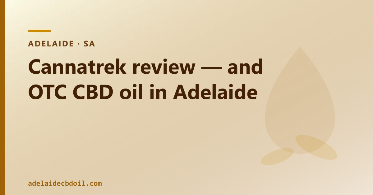 Cannatrek review — and over-the-counter CBD oil in Adelaide