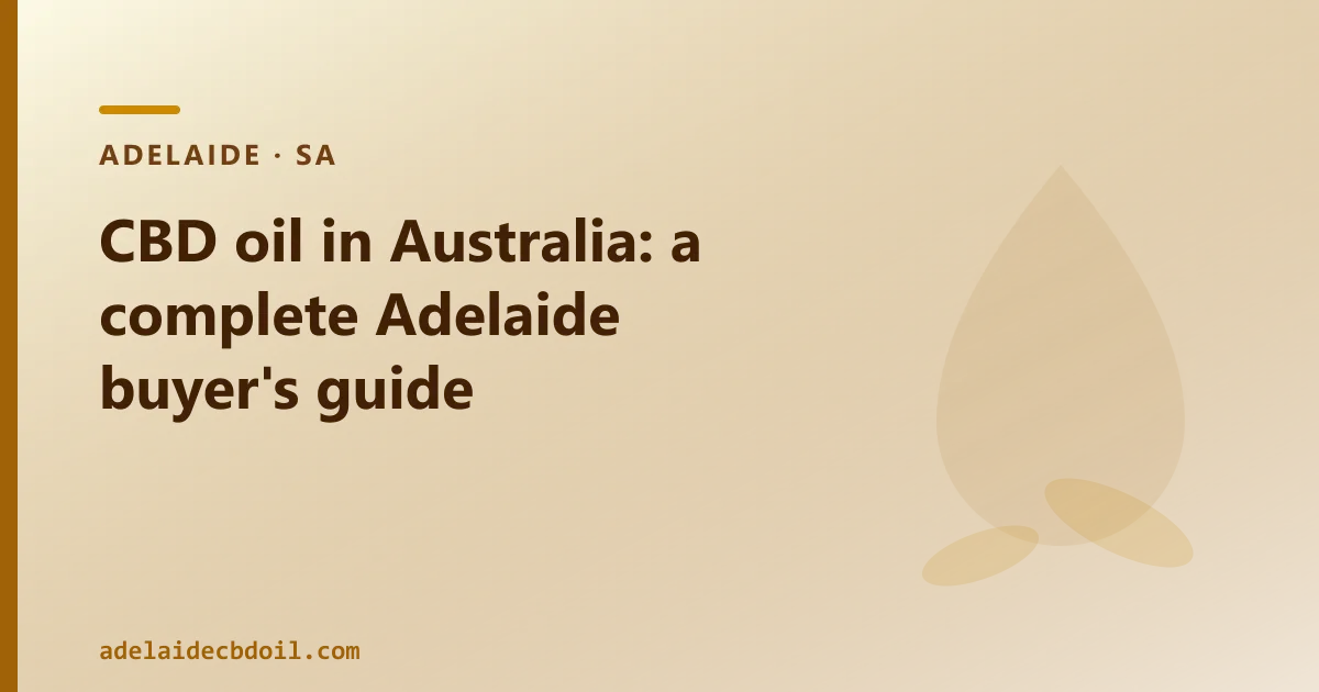 CBD oil in Australia: a complete Adelaide buyer's guide