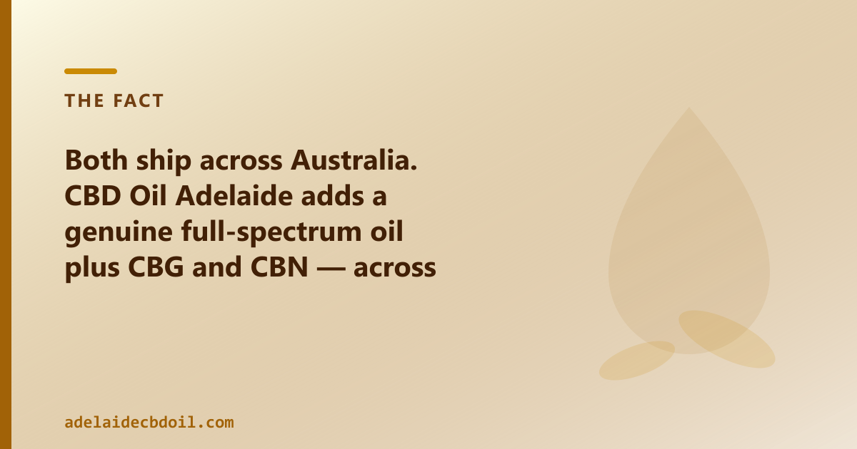 CBD Oil Adelaide ships to Adelaide and South Australia — genuine full-spectrum, broad-spectrum, CBG, CBN and pet CBD oils