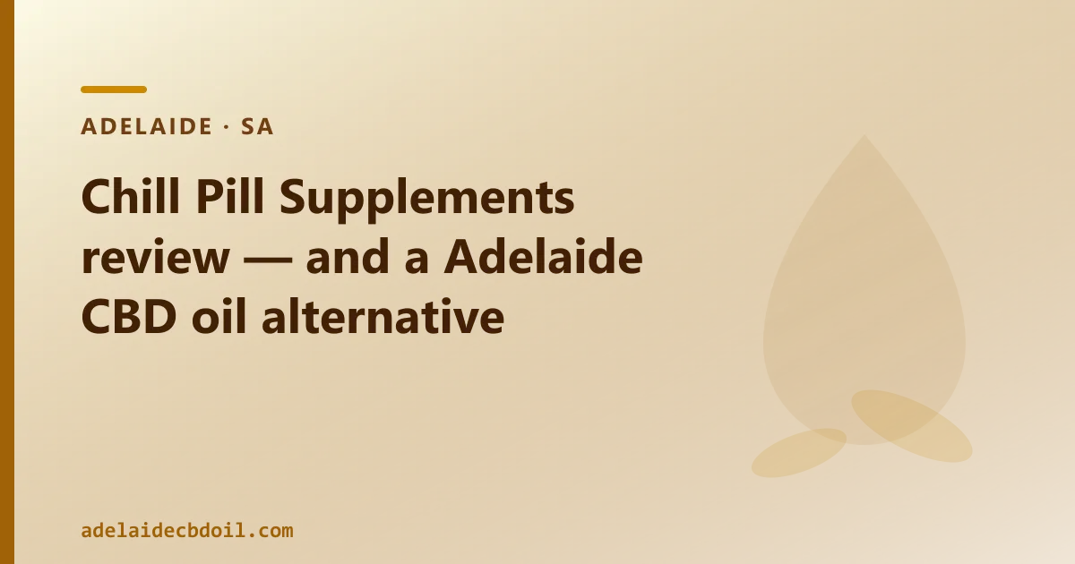Chill Pill Supplements review — an Australian CBD Oil Alternative