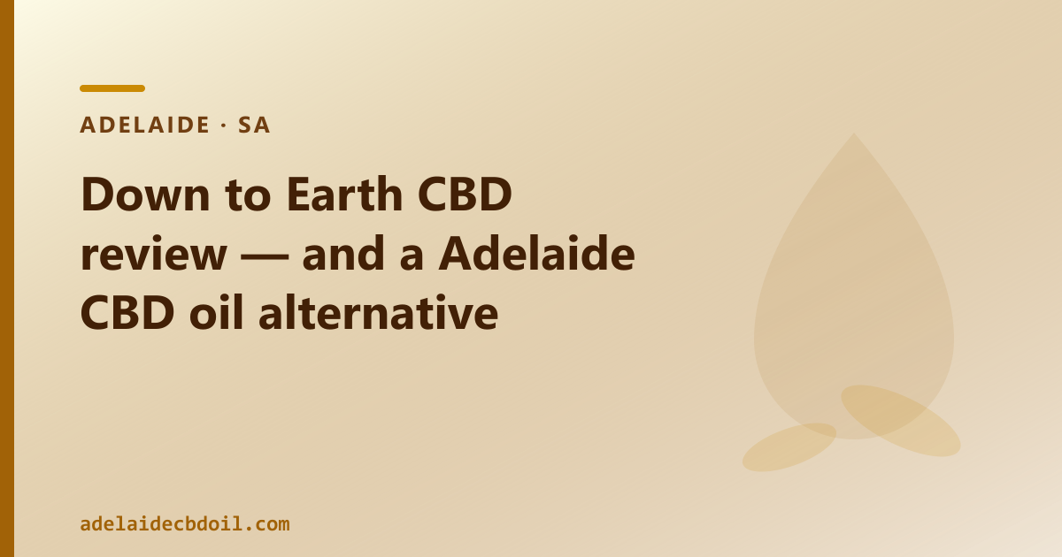 Down to Earth CBD review — and a Adelaide CBD oil alternative