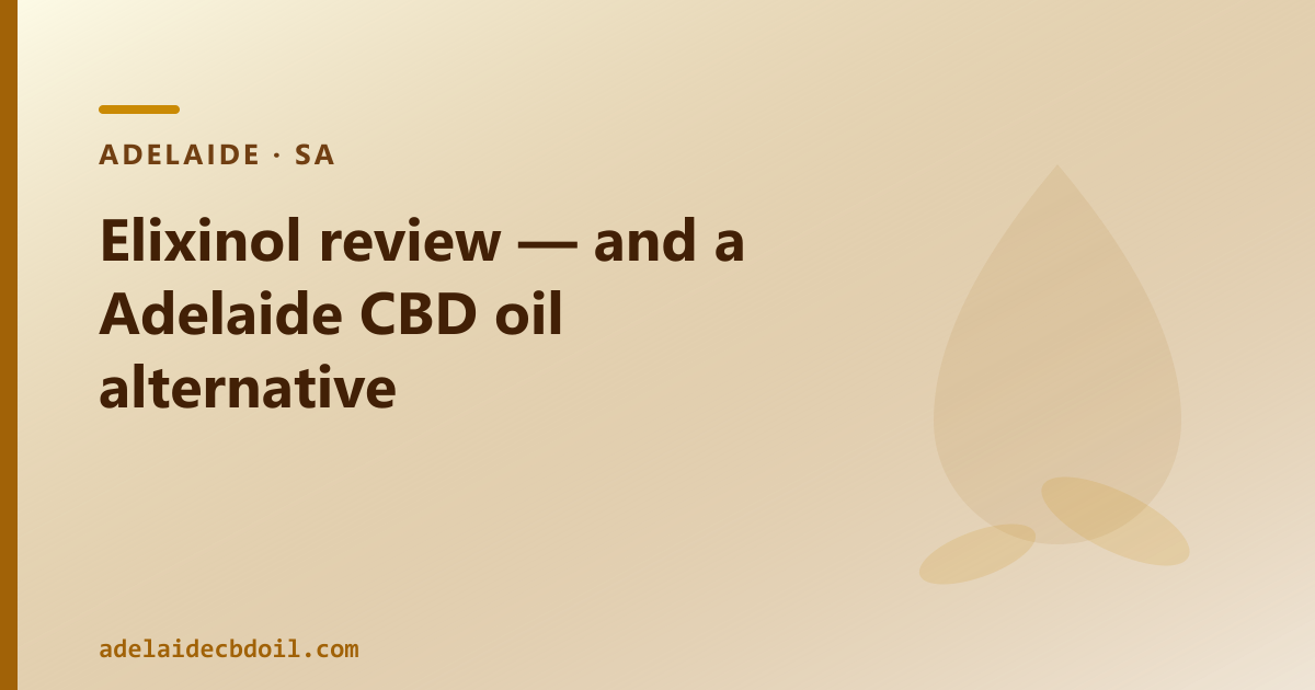 Elixinol review — and a Adelaide CBD oil alternative