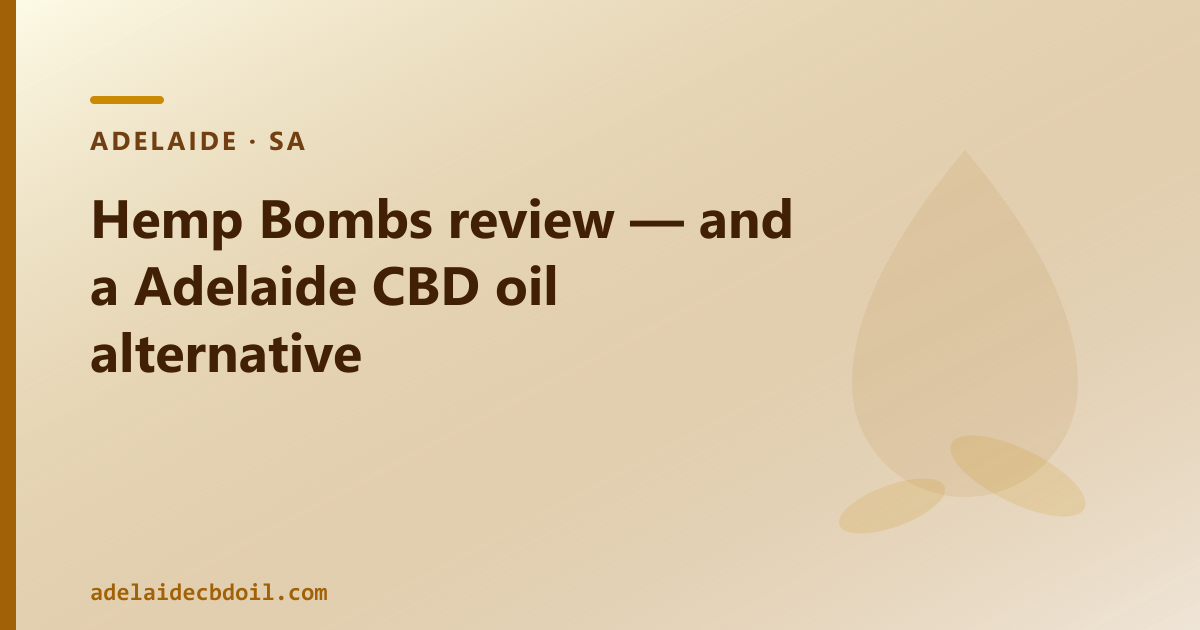Hemp Bombs review — and a Adelaide CBD oil alternative