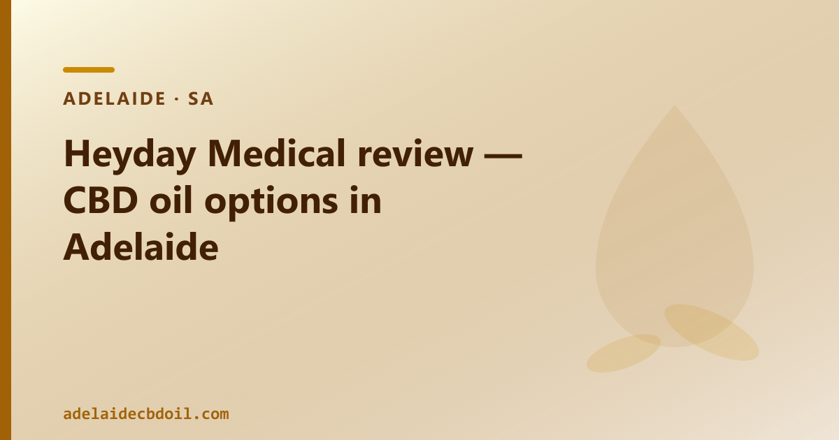 Heyday Medical review — CBD oil options in Adelaide