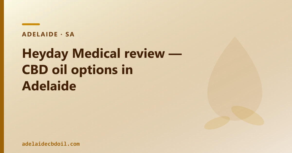 Heyday Medical review — CBD oil options in Adelaide