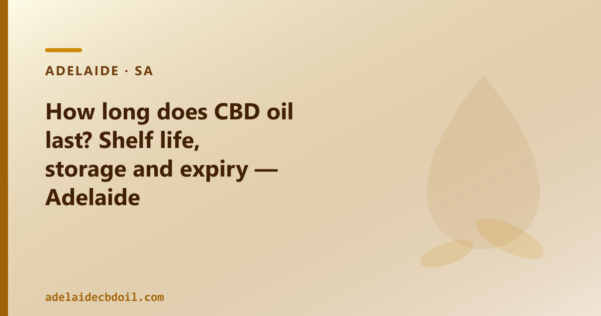 How long does CBD oil last — shelf life, storage and expiry in Adelaide