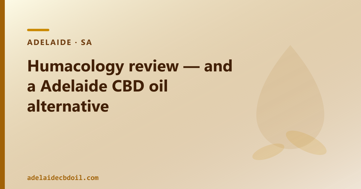 Humacology review — and a Adelaide CBD oil alternative