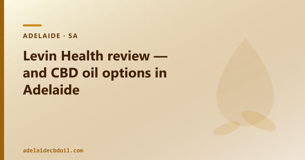 Levin Health review — and CBD oil options in Adelaide