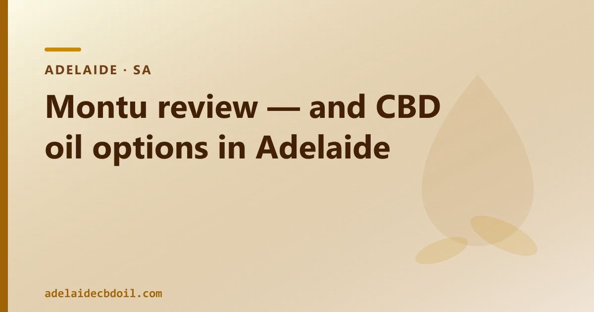 Montu review — and CBD oil options in Adelaide