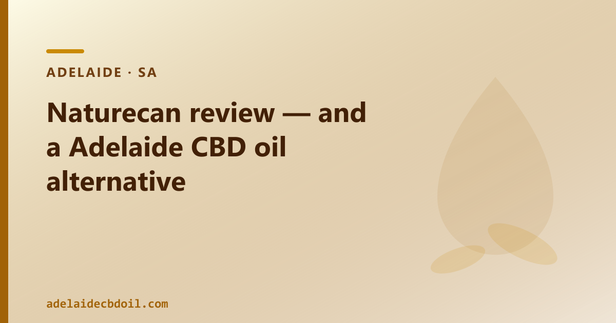 Naturecan review — and a Adelaide CBD oil alternative