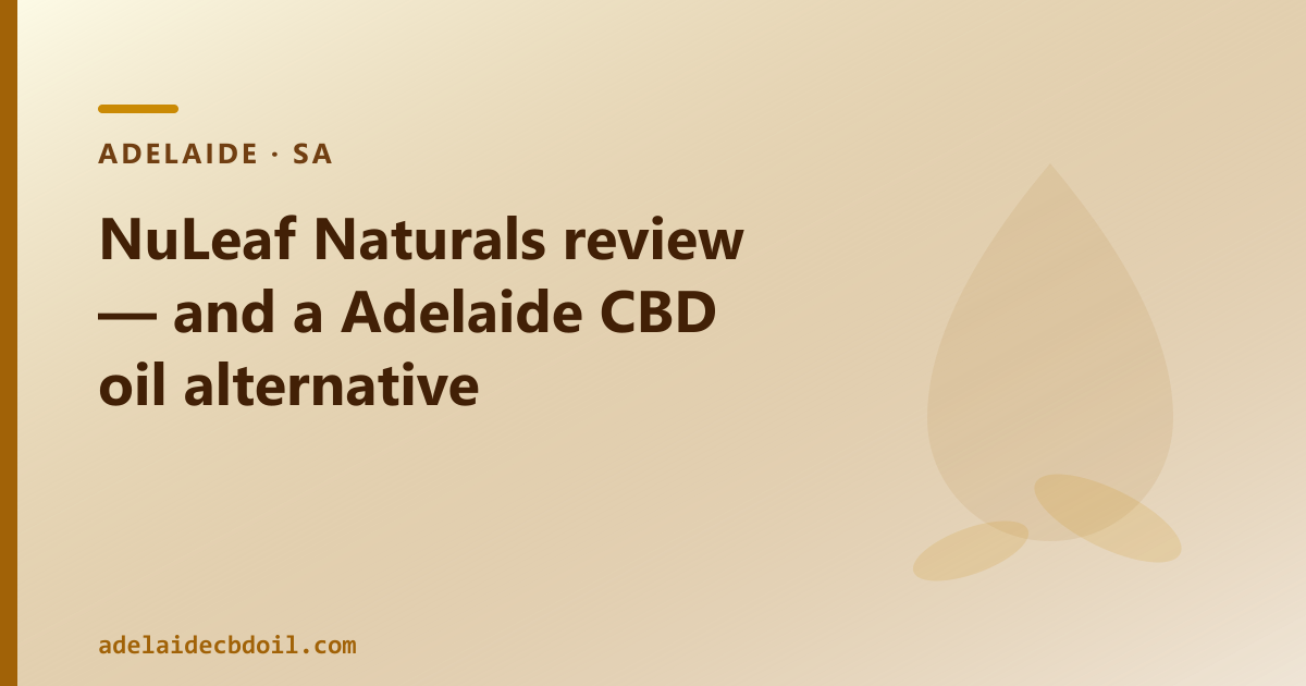 NuLeaf Naturals review — and a Adelaide CBD oil alternative