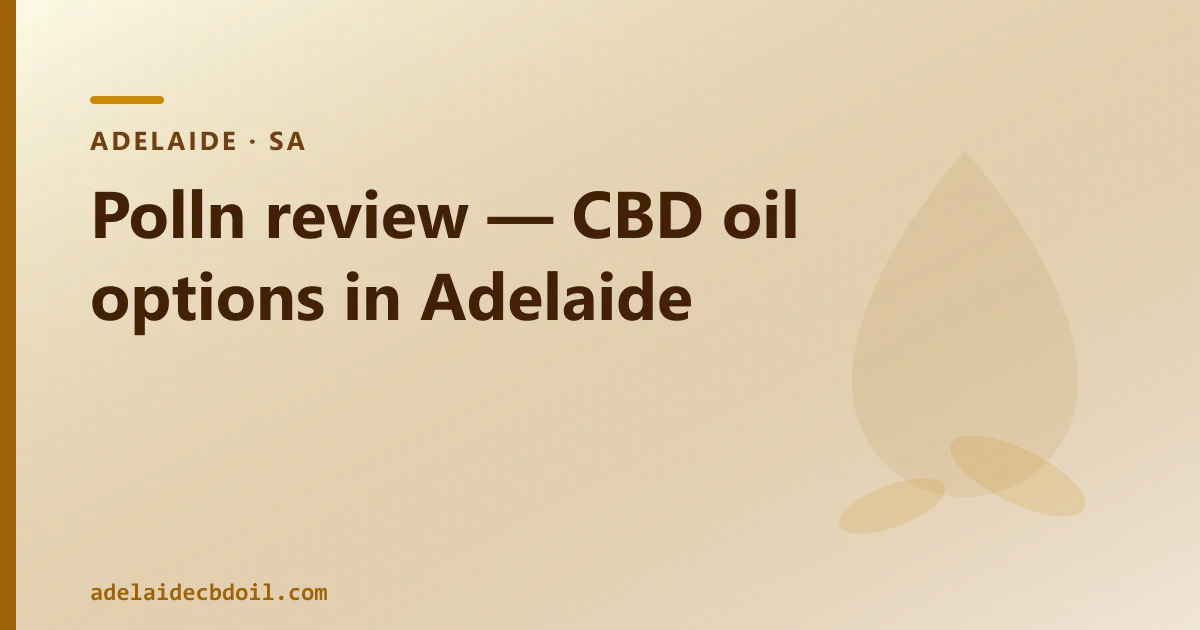 Polln review — and CBD oil options in Adelaide