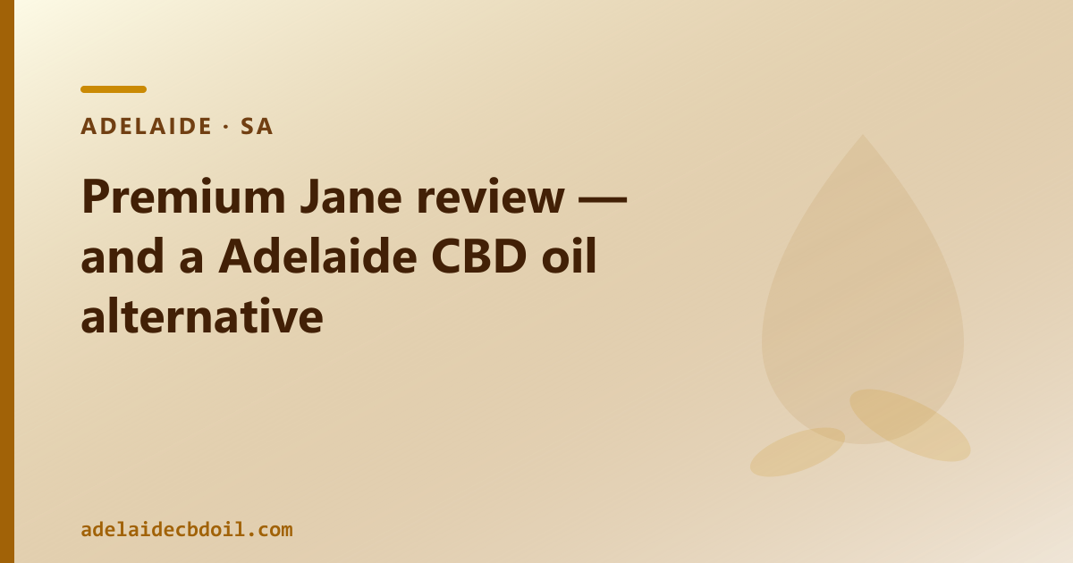 Premium Jane review — and a Adelaide CBD oil alternative